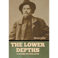 The Lower Depths: A Drama in Four Acts - Hardcover