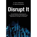 Disrupt It: How Architecture, Engineering, and Construction Executives Can Transform Their Organizations in the Age of AI Disruption - Paperback