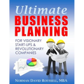 Ultimate Business Planning for Visionary Start-Ups and Revolutionary Companies - Paperback