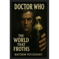 Doctor Who: The World That Froths - Paperback