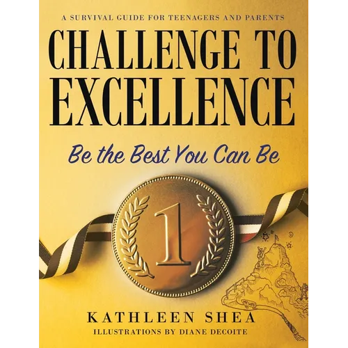 Challenge to Excellence: A Survival Guide for Teenagers and Parents - Paperback