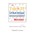 The Top 25 Strategic Management Mistakes: What You Can Do to Prevent Them - Paperback