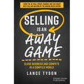 Selling Is an Away Game: Close Business and Compete in a Complex World - Paperback