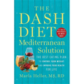 The Dash Diet Mediterranean Solution: The Best Eating Plan to Control Your Weight and Improve Your Health for Life - Hardcover