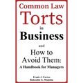 Common Law Torts in Business and How to Avoid Them: A Handbook for Managers - Hardcover