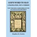 God's Word to Man, A Translation, not a Version: Why the King James Bible is the Accurate English Bible - Paperback