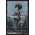 Never One Nation: Freaks, Savages, and Whiteness in U.S. Popular Culture, 1850-1877 - Paperback