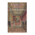 Kensington Palace: The History of One of the British Royal Family's Most Famous Residences - Paperback