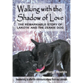 Walking with the Shadow of Love: The Remarkable Story of Lakota and The Zeakie Dog - Hardcover