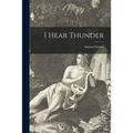 I Hear Thunder - Paperback