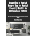Investing In Rental Properties for Rental Property Profits in Florida Real Estate: How to Buy Rental Property, Rental Property Management & Real Estat - Paperback