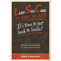 Lead, Sell, Care As Easy as 123: It's Time To Get Back To Basics - Paperback