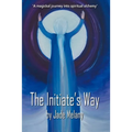 The Initiate's Way: A Magickal Journey into Spiritual Alchemy - Paperback