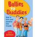 Bullies to Buddies - How to Turn Your Enemies into Friends! - Paperback
