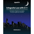 Integrate Lua with C++: Seamlessly integrate Lua scripting to enhance application flexibility - Paperback