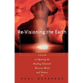 Revisioning the Earth: A Guide to Opening the Healing Channels Between Mind and Nature - Paperback