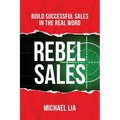 Rebel Sales: Build Successful Sales in the Real World - Paperback