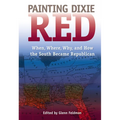 Painting Dixie Red: When, Where, Why, and How the South Became Republican - Paperback