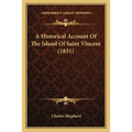 A Historical Account Of The Island Of Saint Vincent (1831) - Paperback