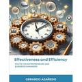 EFFECTIVENESS and EFFICIENCY: Route for entrepreneurs and business managers - Paperback