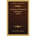 A Defense Of Classical Education (1916) - Hardcover