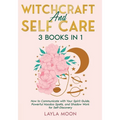Witchcraft and Self Care: 3 Books in 1 - How to Communicate with Your Spirit Guide, Powerful Hoodoo Spells, and Shadow Work for Self-Discovery - Paperback