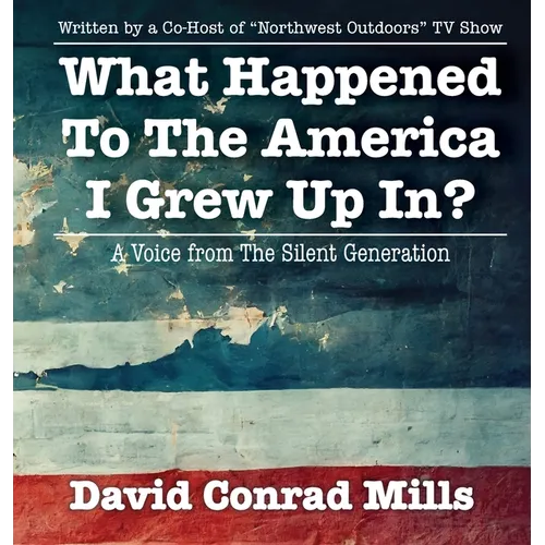 What Happened To The America I Grew Up In? - Hardcover