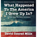 What Happened To The America I Grew Up In? - Hardcover