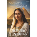 Midwives of Moses: A Biblical Historical story featuring an Inspiring Woman - Paperback