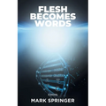 Flesh Becomes Words - Paperback