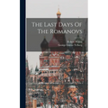 The Last Days Of The Romanovs - Hardcover