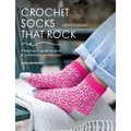 Crochet Socks That Rock: A Beginner's Guide to Quick & Comfortable Crochet Socks - Paperback
