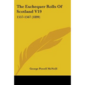 The Exchequer Rolls Of Scotland V19: 1557-1567 (1899) - Paperback