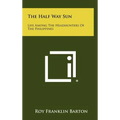 The Half Way Sun: Life Among the Headhunters of the Philippines - Hardcover
