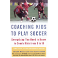 Coaching Kids to Play Soccer: Everything You Need to Know to Coach Kids from 6 to 16 - Paperback