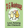 Love Among the Chickens - From the Manor Wodehouse Collection, a selection from the early works of P. G. Wodehouse - Paperback