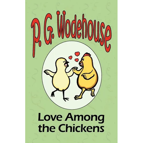 Love Among the Chickens - From the Manor Wodehouse Collection, a selection from the early works of P. G. Wodehouse - Paperback