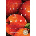 Teach Us to Want: Longing, Ambition & the Life of Faith - Paperback