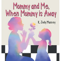 Mommy and Me, When Mommy is Away - Hardcover