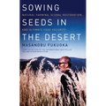 Sowing Seeds in the Desert: Natural Farming, Global Restoration, and Ultimate Food Security - Paperback