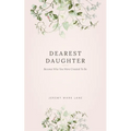 Dearest Daughter: Become Who You Were Created To Be - Paperback