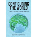Configuring the World: A Critical Political Economy Approach - Paperback