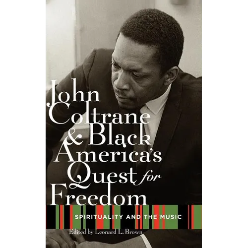 John Coltrane and Black America's Quest for Freedom: Spirituality and the Music - Hardcover