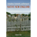 Colonialism, Community, and Heritage in Native New England - Hardcover