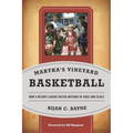 Martha's Vineyard Basketball: How a Resort League Defied Notions of Race and Class - Paperback