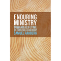 Enduring Ministry: Toward a Lifetime of Christian Leadership - Paperback