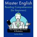 Master English Reading Comprehension (for Beginners): Easy Dialogues, Short Stories & Vocabulary - Paperback