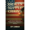 Broken Supply Chains: How Financial Engineering Hollowed American Manufacturing and the Complex Journey to Resilience - Paperback