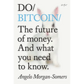 Do Bitcoin: The Future of Money. and What You Need to Know. - Paperback