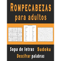 Rompecabezas para adultos: Sopa de letras, sudoku y descifrar palabras para mejorar su memoria e encender la creatividad - Paperback